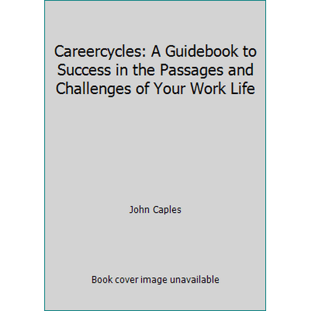 Careercycles: A Guidebook to Success in the Passages and Challenges of Your Work Life, Used [Paperback]