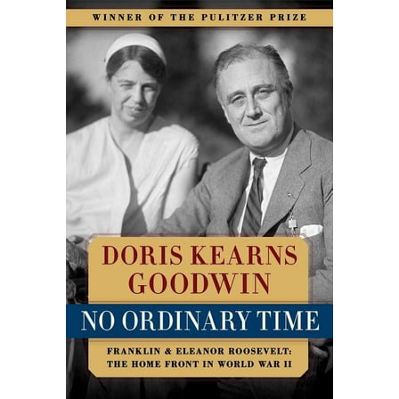 No Ordinary Time: Franklin and Eleanor Roosevelt: the Home Front in World War II