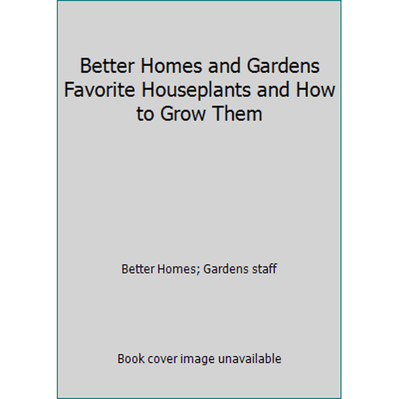 Pre-Owned Better Homes and Gardens Favorite Houseplants and How to Grow Them (Hardcover) 0696000652 9780696000652