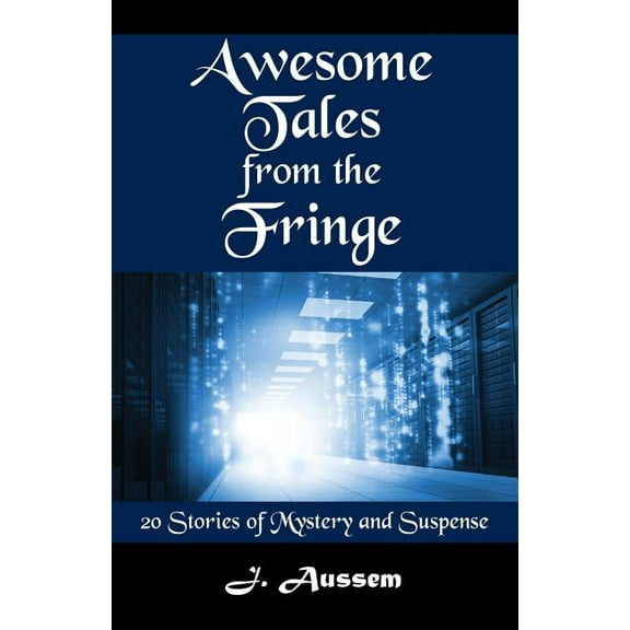 Awesome Tales from the Fringe: 20 Stories of Mystery and Suspense, (Paperback)