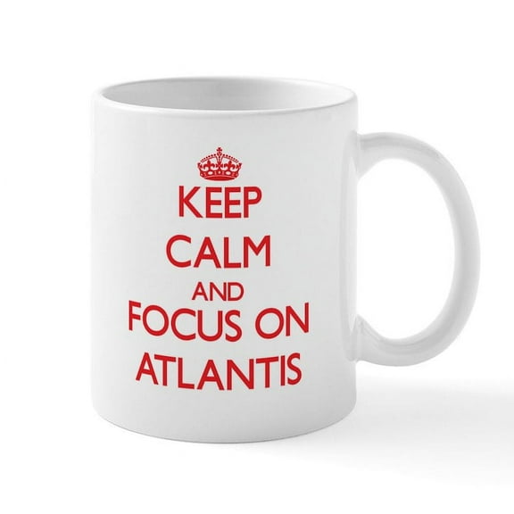 CafePress - Keep Calm And Focus On Atlantis Mugs - 11 oz Ceramic Mug - Novelty Coffee Tea Cup