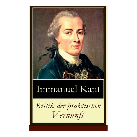 Kritik der praktischen Vernunft: Die Theorie der MoralbegrÃ¼ndung (Praktische Philosophie), auch als die "zweite Kritik" , (Paperback)