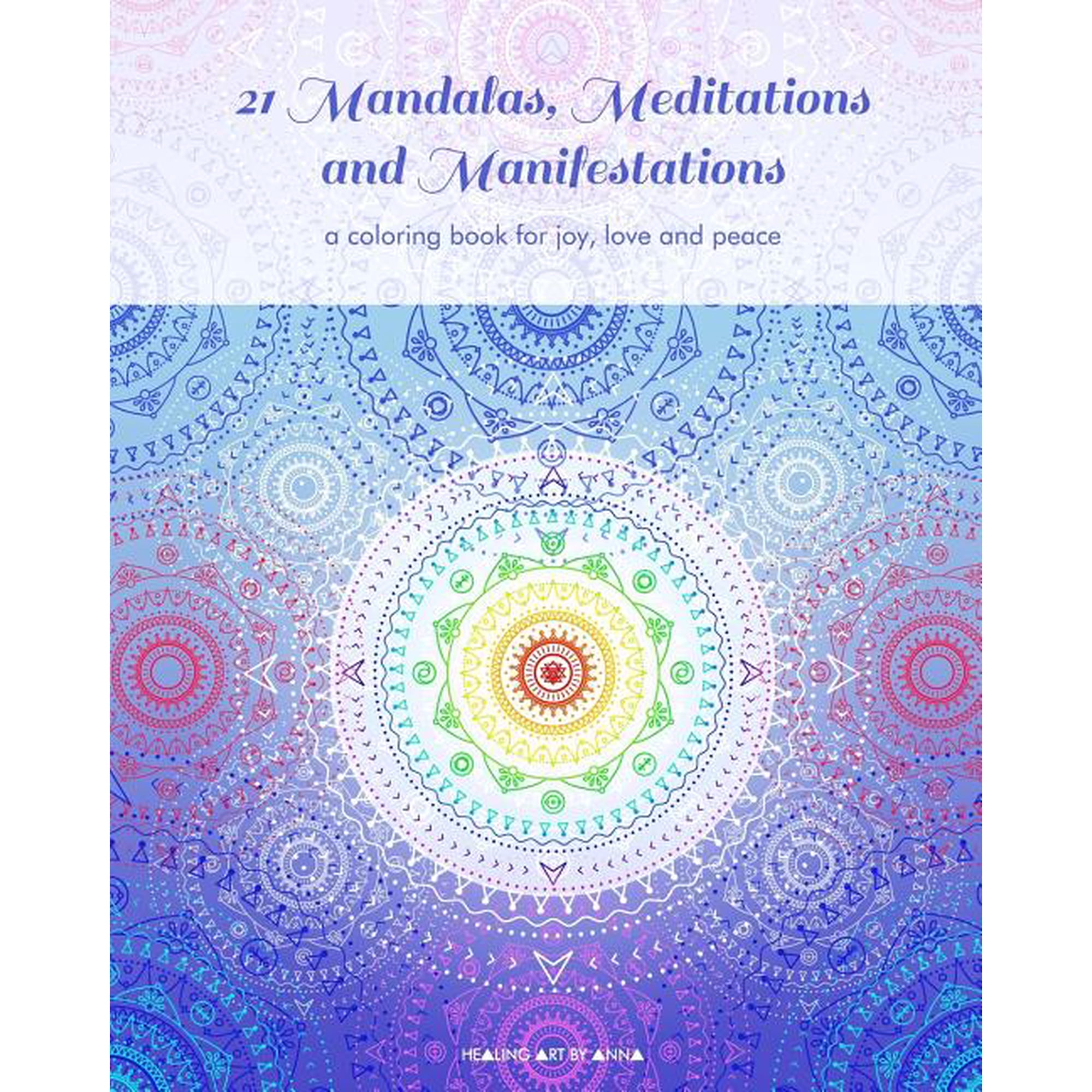 21 Mandalas, Meditations and Manifestations: a coloring book for joy, love and peace, (Paperback)