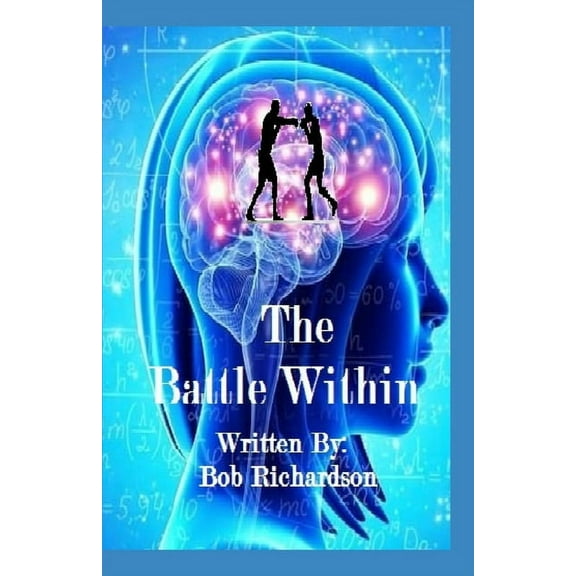 The Battle Within : How to Find Peace From the Battle Within (Paperback)