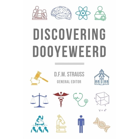 Discovering Dooyeweerd, (Paperback)