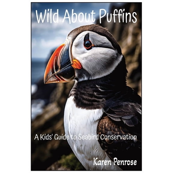 Wild About Puffins: A Kids' Guide to Seabird Conservation: Fun Facts / Wildlife / Nature / Science / Ocean Birds / Marin, (Paperback)