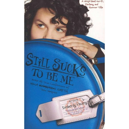Still Sucks to Be Me: More All-True Confessions of Mina Smith, Teen Vampire