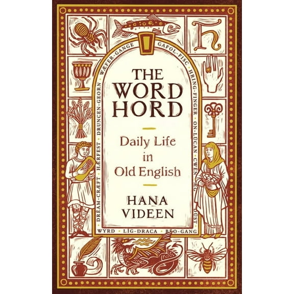 The Wordhord: Daily Life in Old English, (Hardcover)
