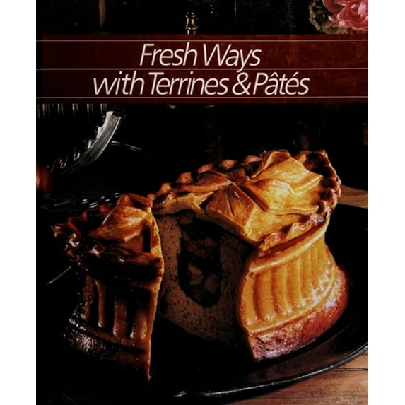 Pre-Owned Fresh Ways with Terrines and Pates (Hardcover) 9780809460793