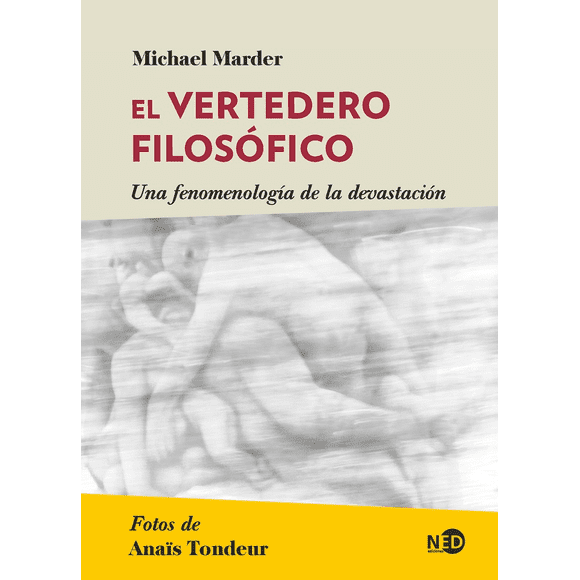 EL VERTEDERO FILOSOFICO UNA FENOMENOLOGIA DE LA DEVASTACION NED EDICIONES Pasta Blanda