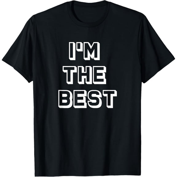 I'm the best, the greatest, self confidence T-Shirt