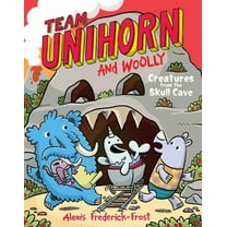 Team Unihorn and Woolly Team Unihorn and Woolly #4: Creatures from the Skull Cave: A Graphic Novel, Book 4, (Hardcover)