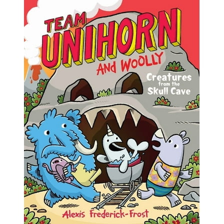 Team Unihorn and Woolly Team Unihorn and Woolly #4: Creatures from the Skull Cave: A Graphic Novel, Book 4, (Hardcover)