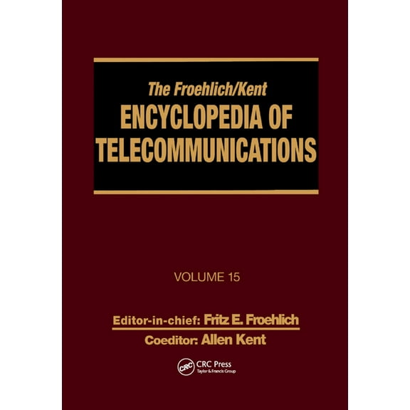 Encyclopedia of Telecommunications The Froehlich/Kent Encyclopedia of Telecommunications: Volume 15 - Radio Astronomy to Submarine Cable Systems, Book 15, (Paperback)