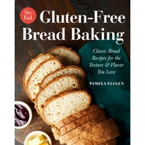Pre-Owned No-Fail Gluten-Free Bread Baking: Classic Bread Recipes for the Texture and Flavor You Love (Paperback) 1641520191 9781641520195