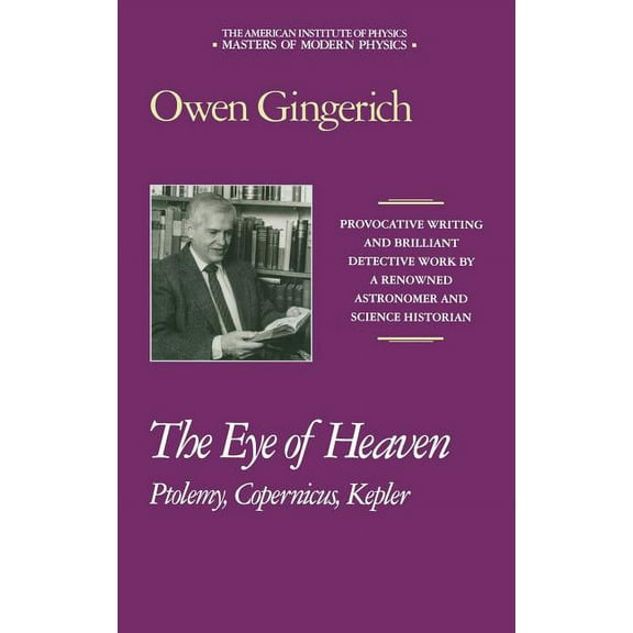 Masters of Modern Physics The Eye of Heaven: Ptolemy, Copernicus, Kepler, Book 0007, (Hardcover)