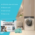 thumbnail image 4 of Clean Washing Machine Cleaner Tablets - Formulated for Pet Owners - Compatible with He - Top & Front Load - Easily Removes Residue - Grime and Odors - Septic Safe, 4 of 13