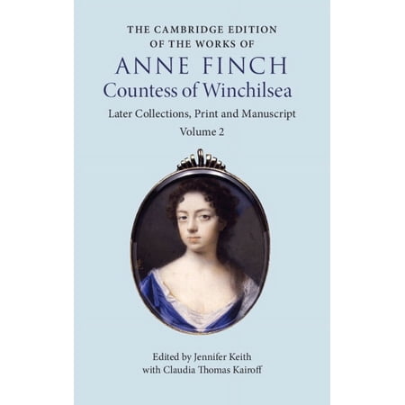The Cambridge Edition of the Works of An The Cambridge Edition of the Works of Anne Finch Countess of Winchilsea (Hardcover)