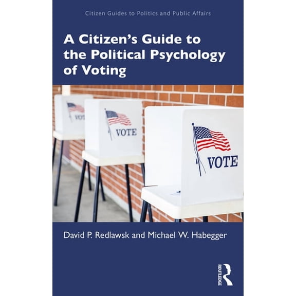 Citizen Guides to Politics and Public Af A Citizen's Guide to the Political Psychology of Voting, (Paperback)