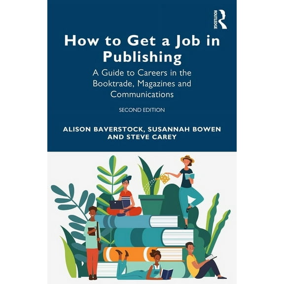 How to Get a Job in Publishing: A Guide to Careers in the Booktrade, Magazines and Communications, (Paperback)