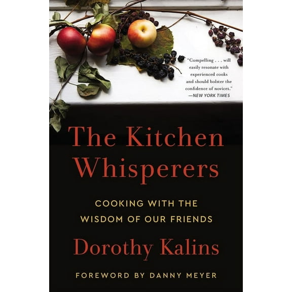 The Kitchen Whisperers: Cooking with the Wisdom of Our Friends, (Paperback)