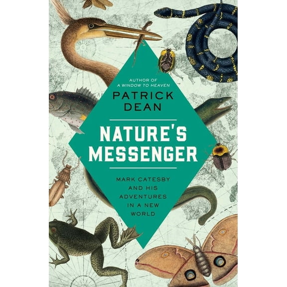 Nature's Messenger: Mark Catesby and His Adventures in a New World, (Hardcover)