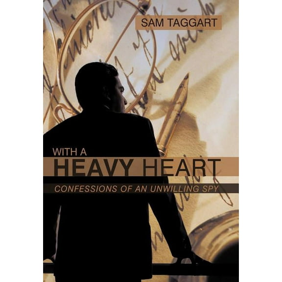 With a Heavy Heart: Confessions of an Unwilling Spy (Hardcover)