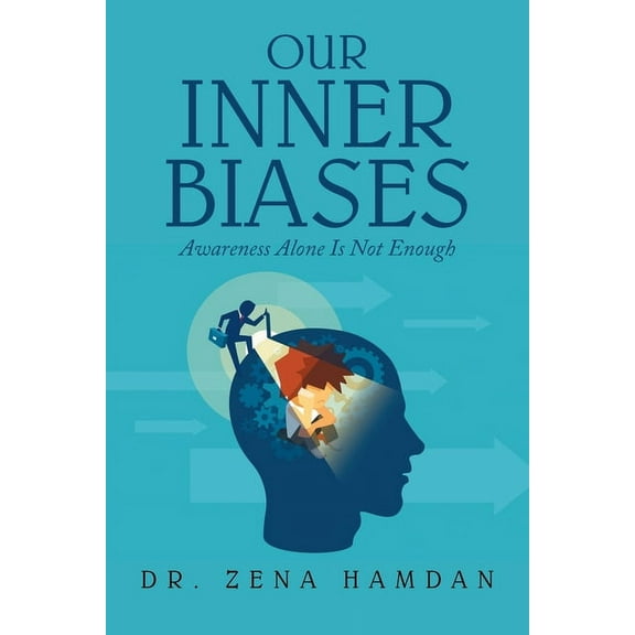 Our Inner Biases: Awareness Alone Is Not Enough, (Paperback)