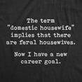 thumbnail image 2 of Womens Domestic Housewife Implies Feral Housewives T Shirt Funny Sarcastic Mom Adulting Novelty Tee Womens Graphic Tees, 2 of 9