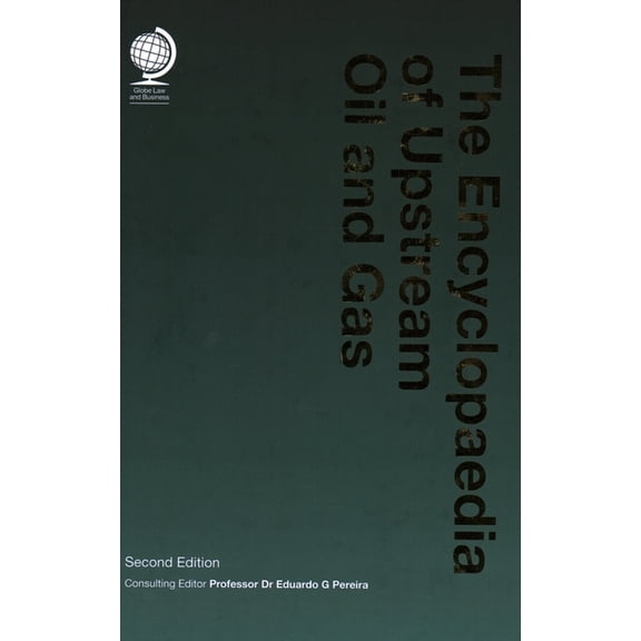 The Encyclopedia of Upstream Oil and Gas (Edition 2) (Hardcover)