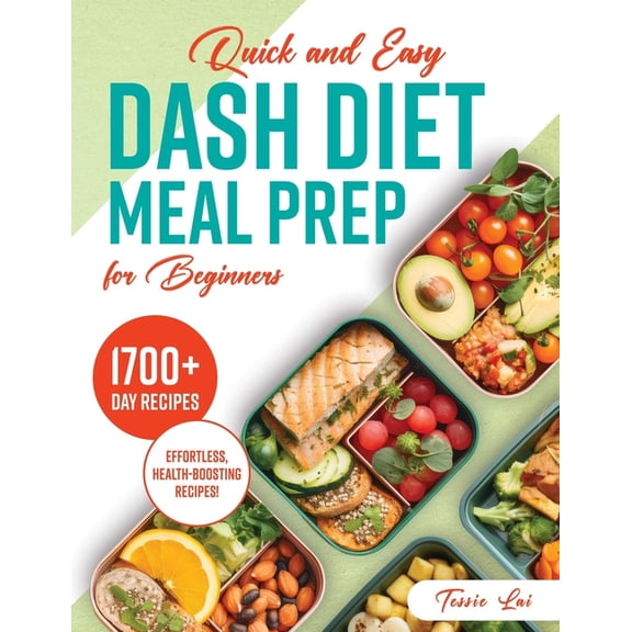 Quick and Easy DASH Diet Meal Prep for Beginners: Discover the Ultimate Collection with 1700  Days of Recipes Designed t, (Paperback)