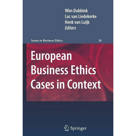 Issues in Business Ethics European Business Ethics Cases in Context: The Morality of Corporate Decision Making, Book 28, (Paperback)