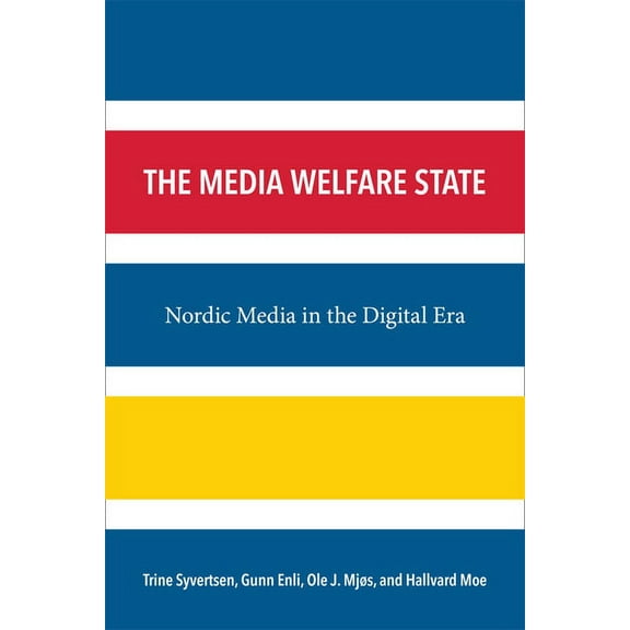 New Media World The Media Welfare State: Nordic Media in the Digital Era, (Paperback)