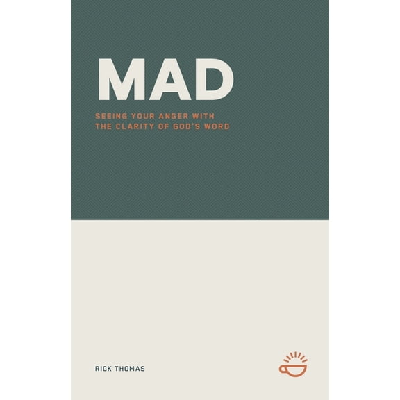 Mad: Seeing Your Anger with the Clarity of God's Word, (Paperback)