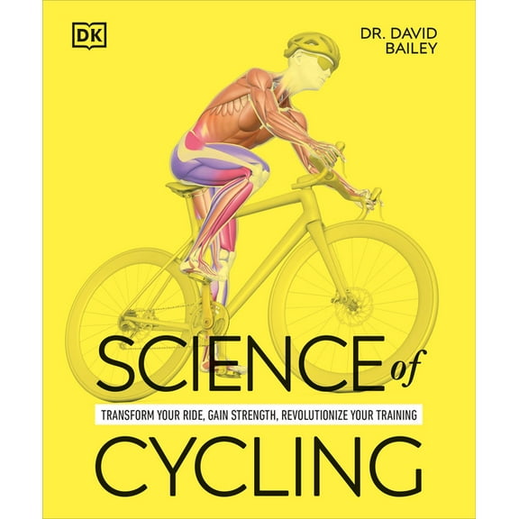Science of Fitness Science of Cycling: Transform Your Ride, Gain Strength, Revolutionize Your Training, (Paperback)