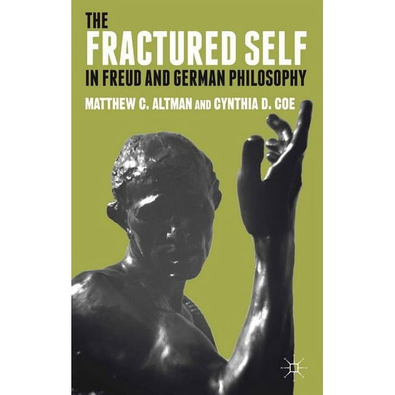 The Fractured Self in Freud and German Philosophy, (Hardcover)
