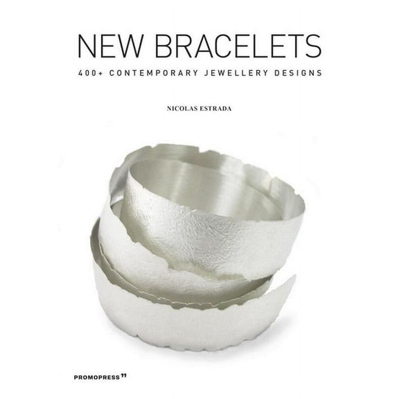 Contemporary Jewellery: New Bracelets: 400 Contemporary Jewellery Designs (Hardcover)