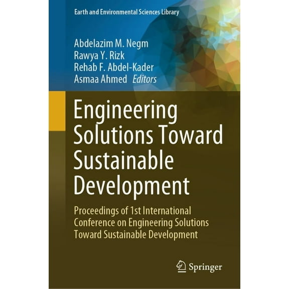 Earth and Environmental Sciences Library Engineering Solutions Toward Sustainable Development: Proceedings of 1st International Conference on Engineering Solutio, (Hardcover)