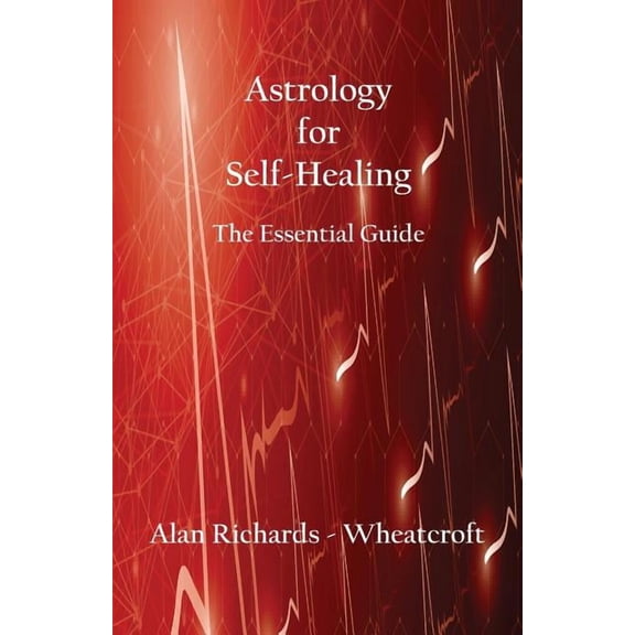 Astrology for Self-Healing: The Essential Guide, (Paperback)
