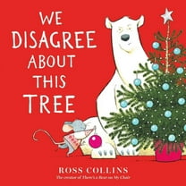 Ross Collins' Mouse and Bear Storie We Disagree about This Tree: A Christmas Story, (Board Book)