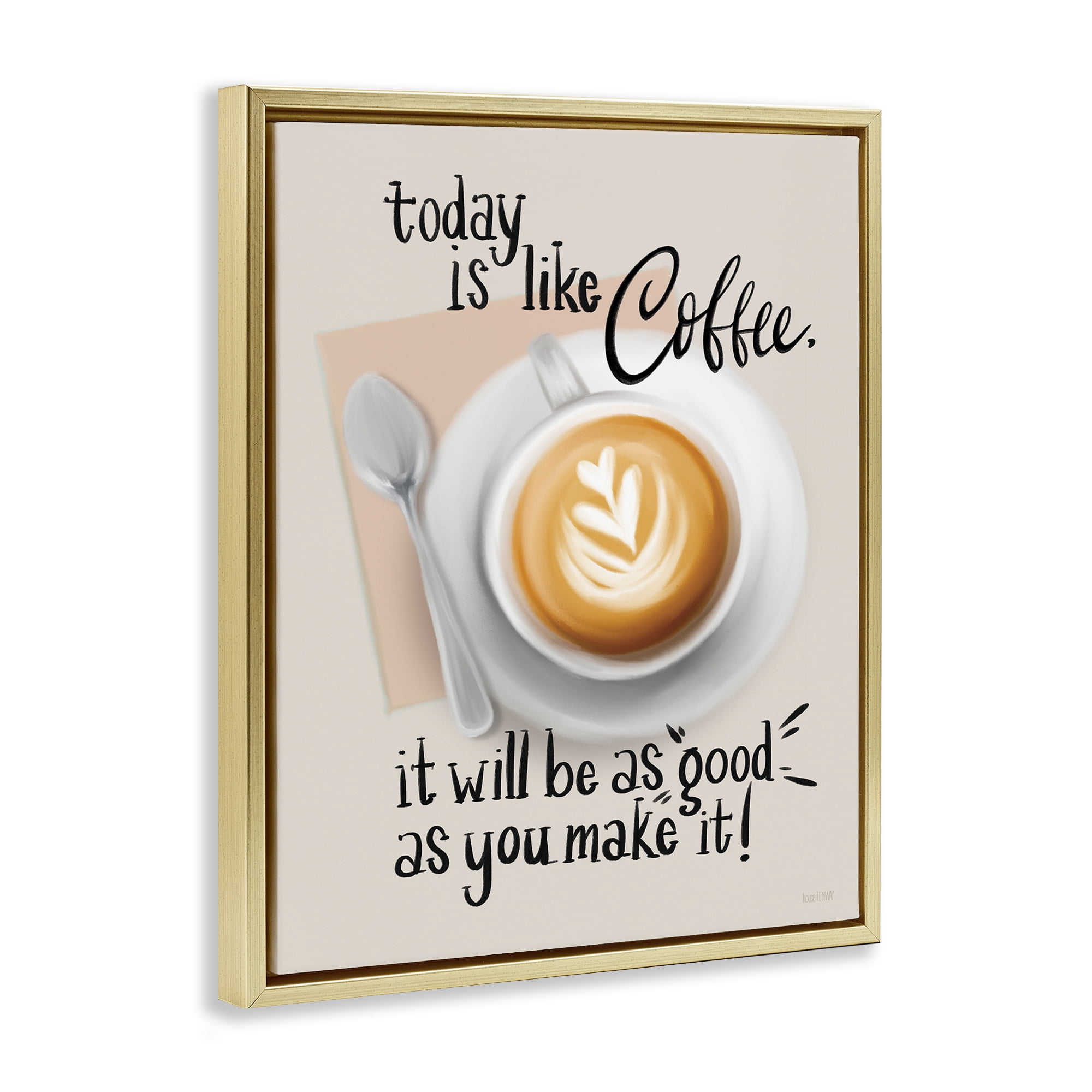 Stupell Industries Today Is Like Coffee Food & Beverage Painting Gold Floater Framed Canvas Art Print Wall Art, 25 x 31