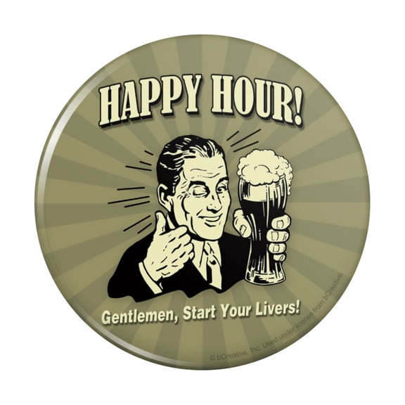 Happy Hour Gentlemen Start Your Livers Funny Humor Pinback Button Pin
