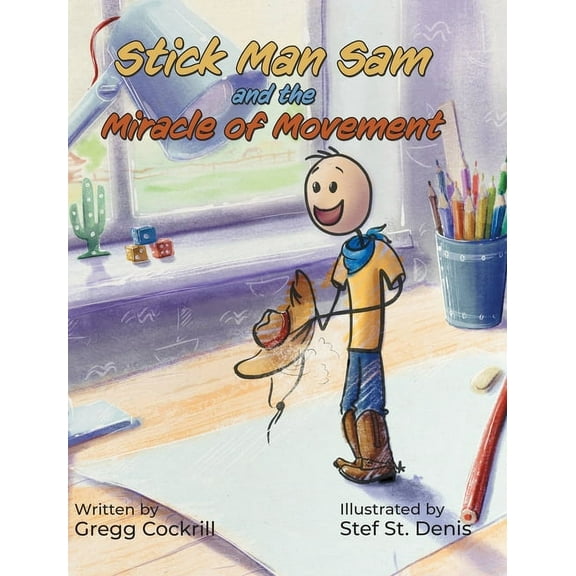 Stick Man Sam and the Miracle of Movement, (Hardcover)