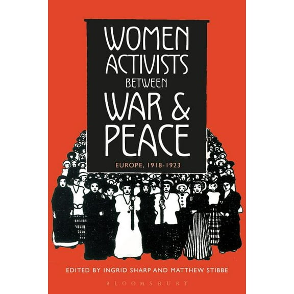 Women Activists Between War and Peace: Europe, 1918-1923, (Hardcover)