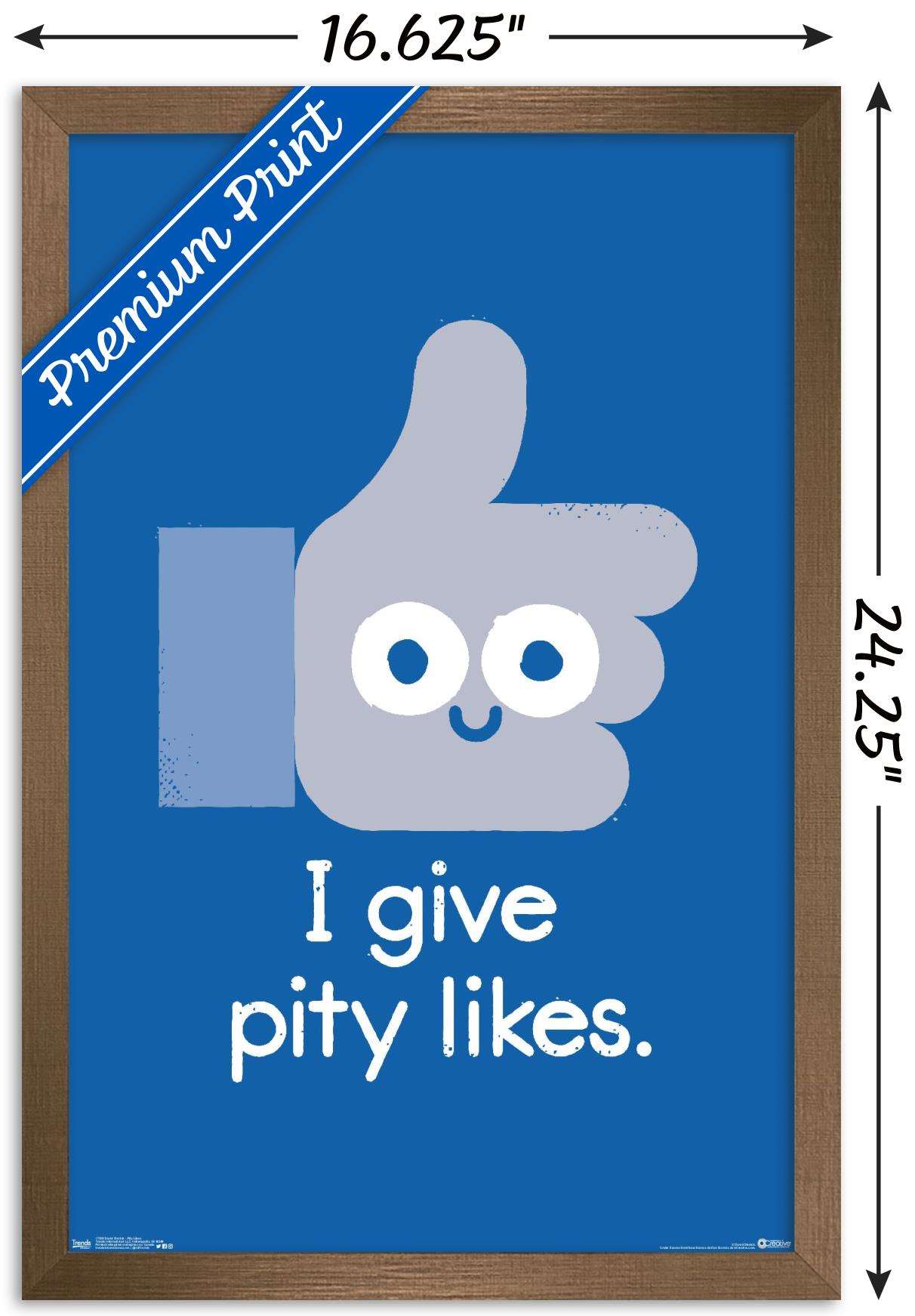 DaVid Olenick - I Give Pity Likes Wall Poster, 14.725" x 22.375", Framed