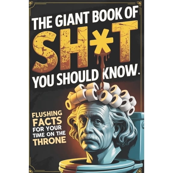 The Man Up Minutes Collection The Giant Book of Sh*t You Should Know, Hilarious Bathroom Trivia Gag Gift: Useless Facts and Weird Trivia for Your Time, (Paperback)