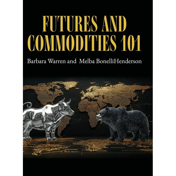 Futures and Commodities 101, (Hardcover)