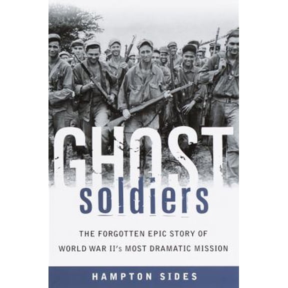 Pre-Owned Ghost Soldiers: The Forgotten Epic Story of World War II's Most Dramatic Mission (Hardcover) 0385495641 9780385495646