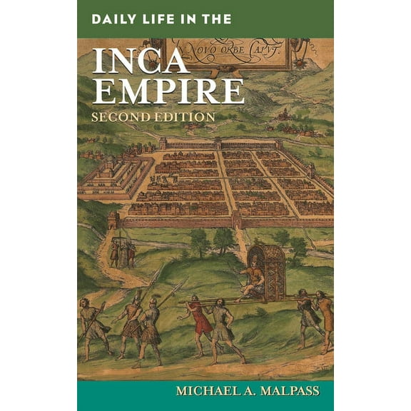 Greenwood Press Daily Life Through Histo Daily Life in the Inca Empire, (Hardcover)