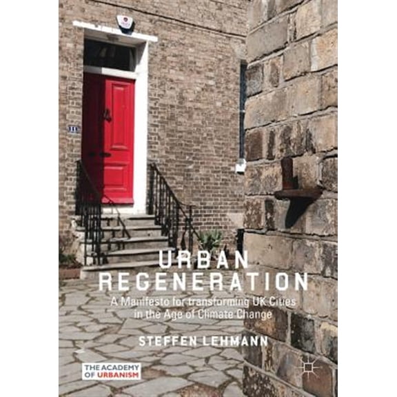 Pre-Owned Urban Regeneration: A Manifesto for Transforming UK Cities in the Age of Climate Change (Paperback)